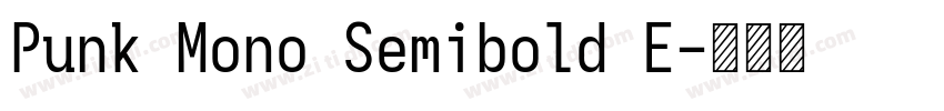 Punk Mono Semibold E字体转换 Punk Mono Semibold E字体转换